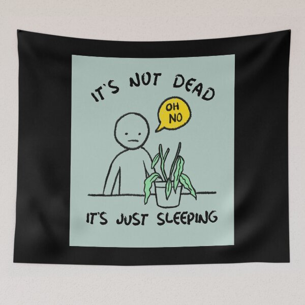Item preview, It's Not Dead, It's Just Sleeping Apparel designed and sold by KeepPlantsHappy.