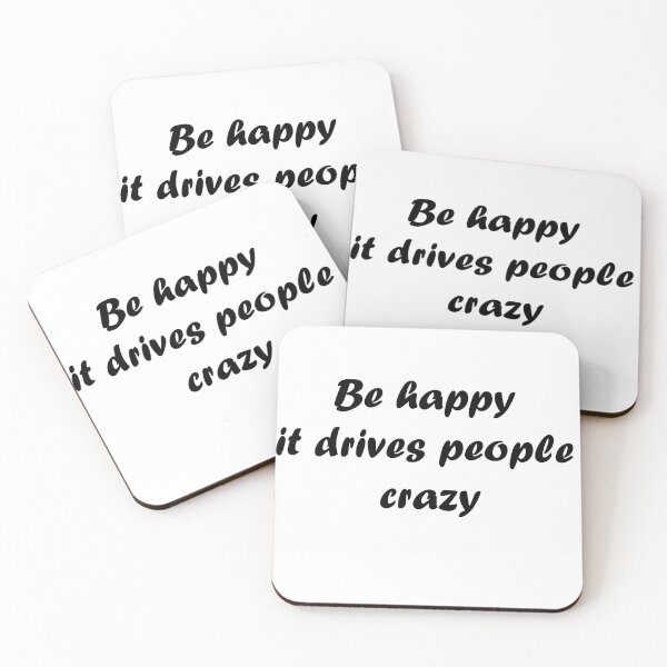 Item preview, Be happy it drives people crazy designed and sold by Anoirshop ⭐⭐⭐⭐⭐.
