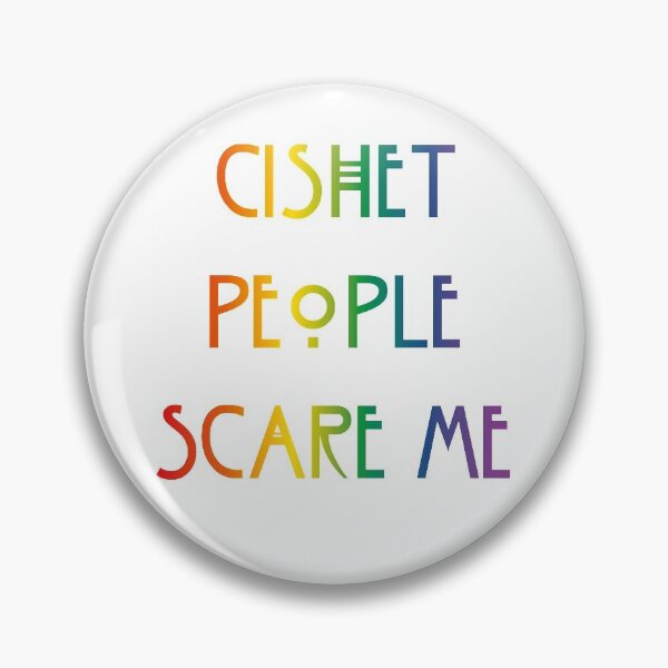 Item preview, Cishet people scare me - rainbow 2 designed and sold by Pansoti Genova.