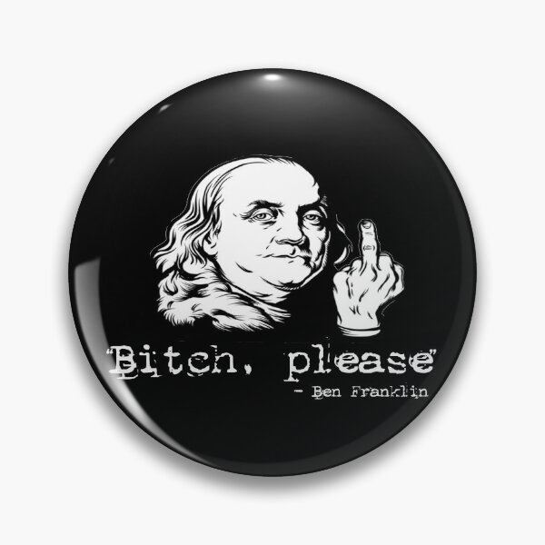 Item preview, Bitch please Ben Franklin designed and sold by FranFornix.