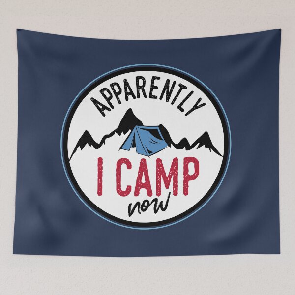 Item preview, Apparently I Camp Now - Camping Vacation designed and sold by Pau Baz.