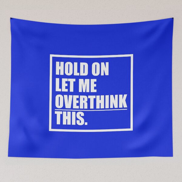 Item preview, Hold On Let Me Overthink This Design designed and sold by eham93.