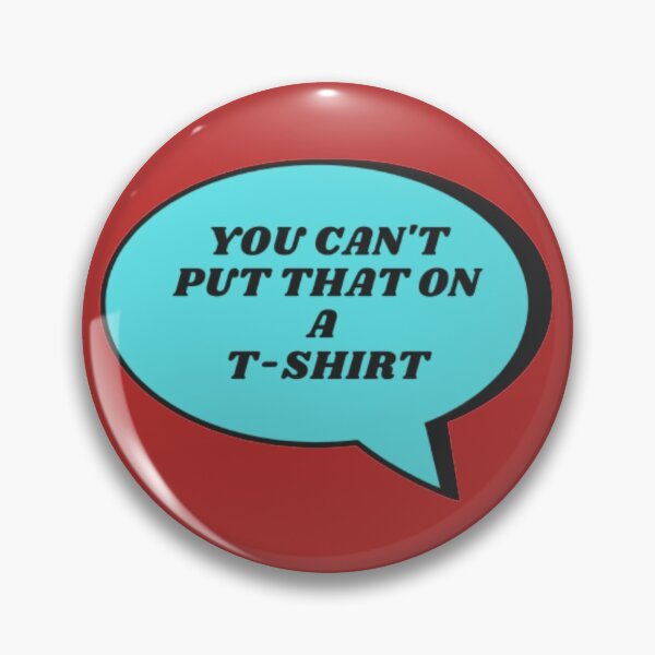 Item preview, you cant put that on a tshirt designed and sold by jswizzlebro.