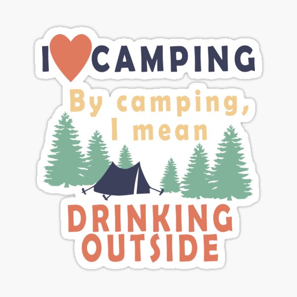 Funny Camping Drinking Outdoors Sticker