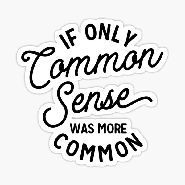 if-only-common-sense-was-more-common-funny-sayings-sticker-for-sale