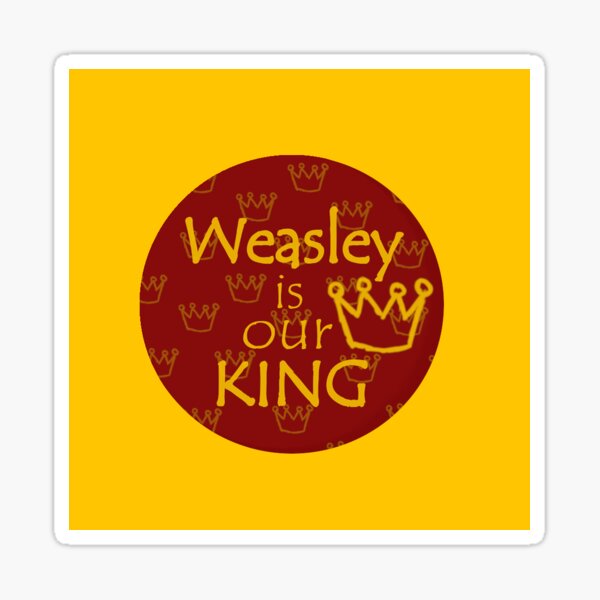 Weasley is our King