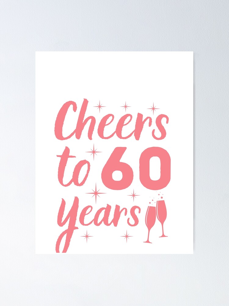 cheers-to-60-years-60th-birthday-poster-for-sale-by-prestoprints-redbubble for Free Printable Birthday Cards For 60th Birthday Cheers to 60 Years | 60th Birthday