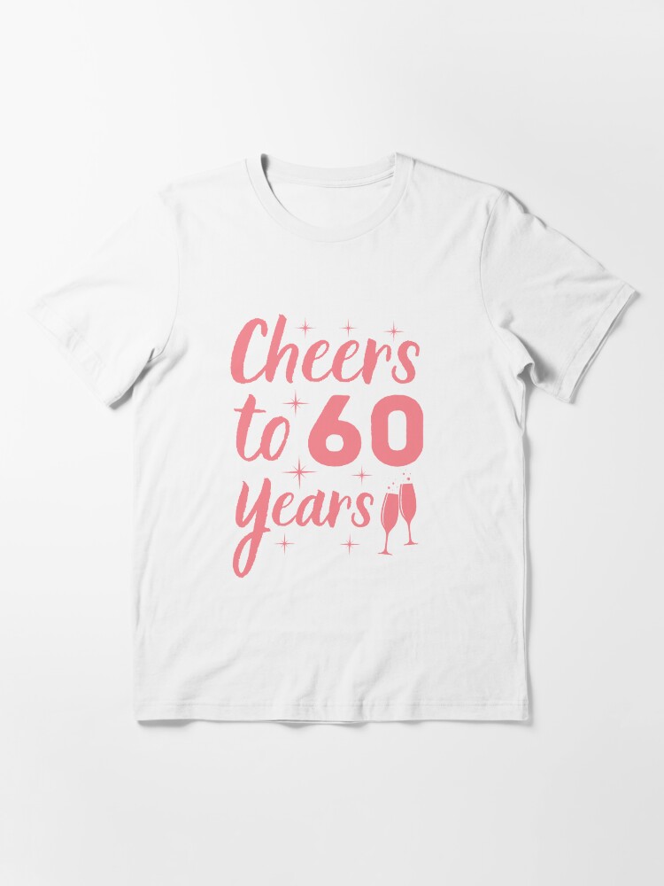 Cheers to 60 years t shirt Clearance