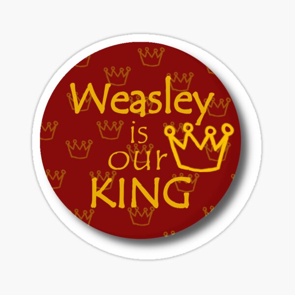 Weasley is our King