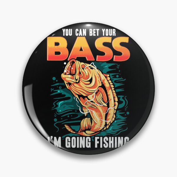 Item preview, You can bet your bass i'm going fishing  designed and sold by eauMaison72.