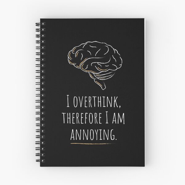 Item preview, I Overthink, Therefore I Am Annoying. designed and sold by davport.