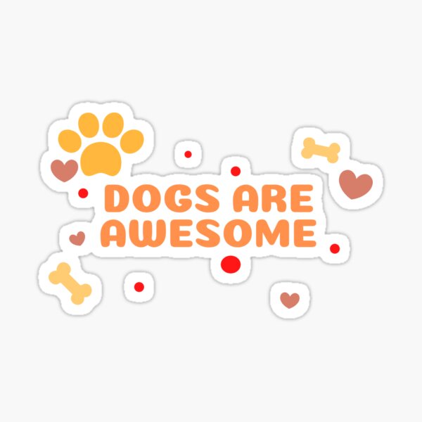 "Dogs Are Awesome" Accessories Sticker