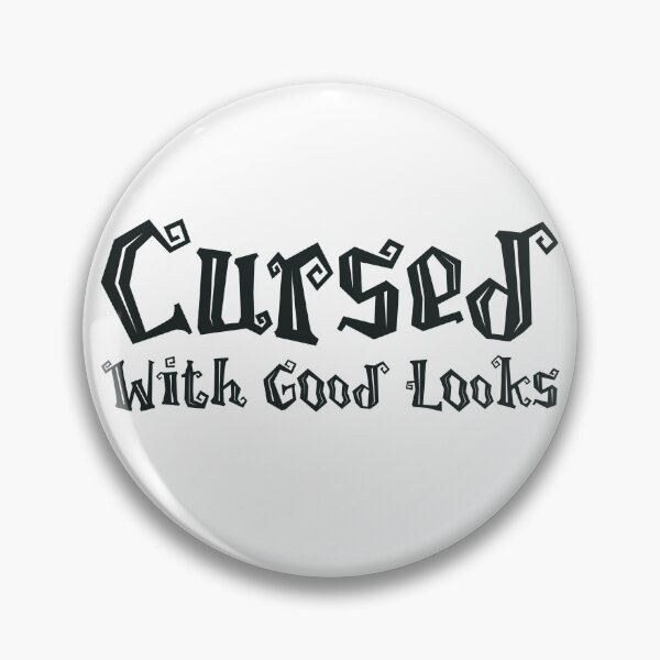 Item preview, Cursed with good looks designed and sold by SquirrelPants87.