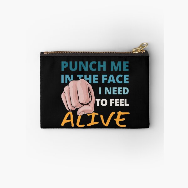 Item preview, Punch Me In the Face I need to Feel Alive designed and sold by Crafty-Mornings.