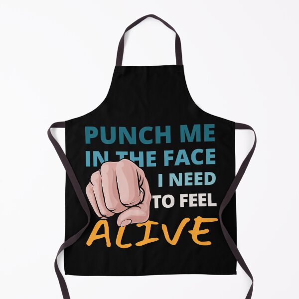 Item preview, Punch Me In the Face I need to Feel Alive designed and sold by Crafty-Mornings.