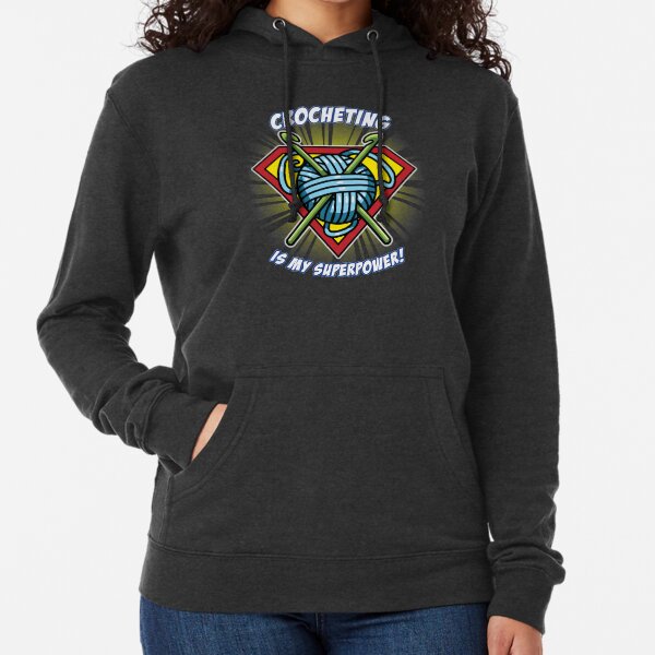 CROCHETING IS MY SUPERPOWER! Lightweight Hoodie