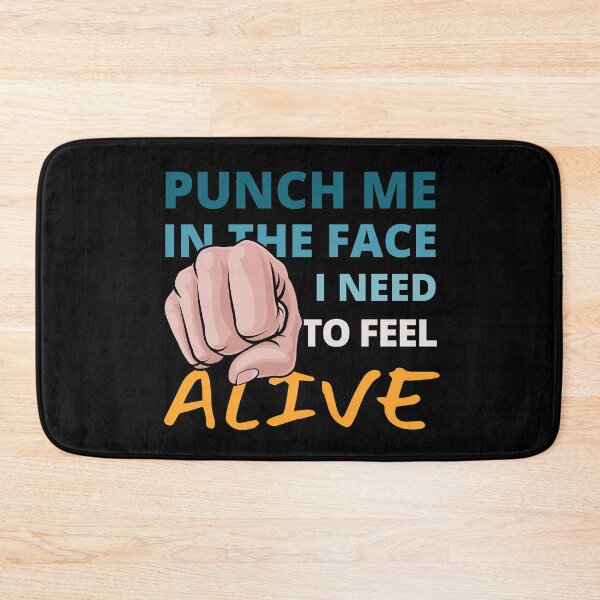 Item preview, Punch Me In the Face I need to Feel Alive designed and sold by Crafty-Mornings.
