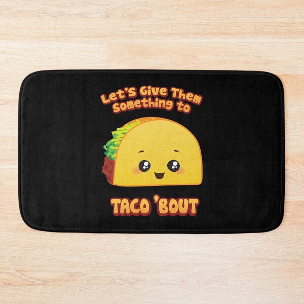 Item preview, Let's Give 'Em Something To Taco 'Bout  designed and sold by eauMaison72.