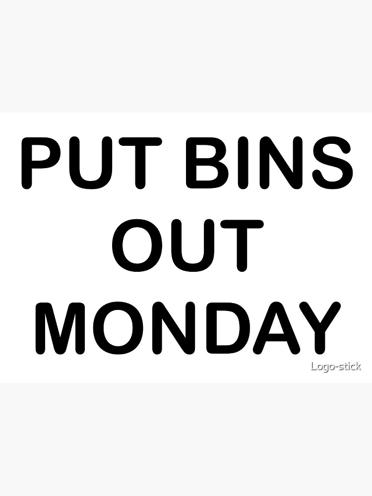 "PUT BINS OUT MONDAY" Sticker for Sale by Logostick Redbubble