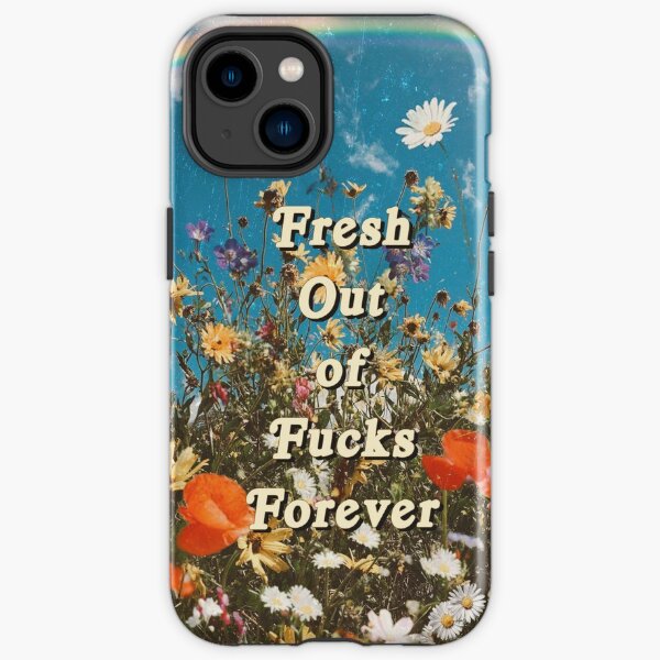 Fresh Out of F*cks Forever iPhone Tough Case