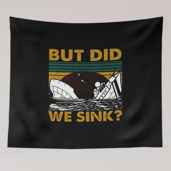 Item preview, BUT DID WE SINK VINTAGE designed and sold by Tuckerstyle.