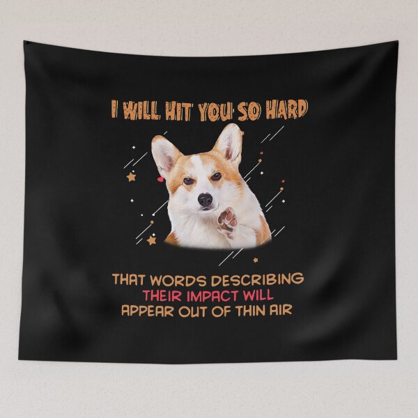 Item preview, Corgi I will hit you so hard that words describing designed and sold by Tuckerstyle.