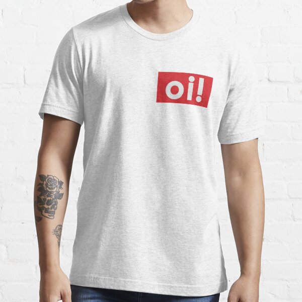 oi! - Any australian at least once a day. Essential T-Shirt