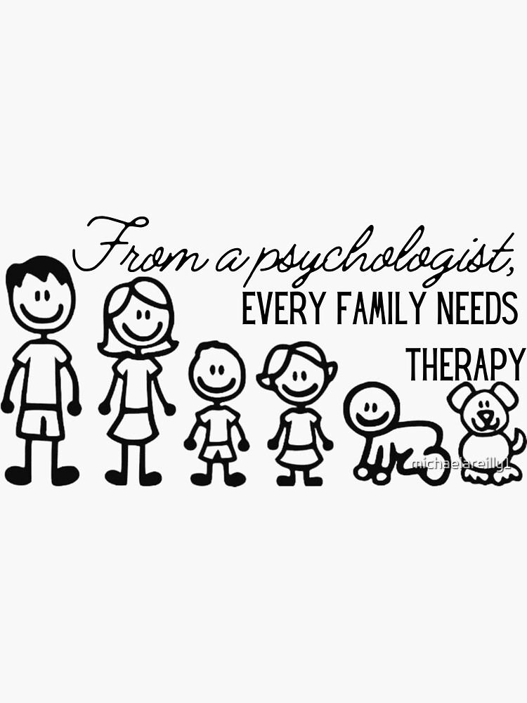 "family needs therapy" Sticker for Sale by michaelareilly1 Redbubble