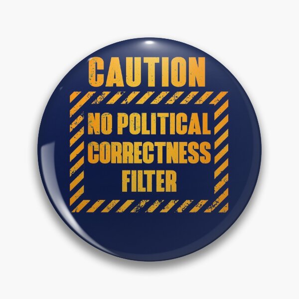 Item preview, Caution: No Political Correctness Filter designed and sold by HappySchnapper.