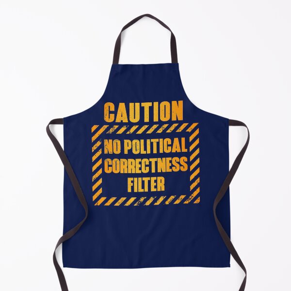 Item preview, Caution: No Political Correctness Filter designed and sold by HappySchnapper.