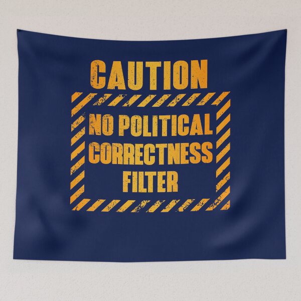 Item preview, Caution: No Political Correctness Filter designed and sold by HappySchnapper.