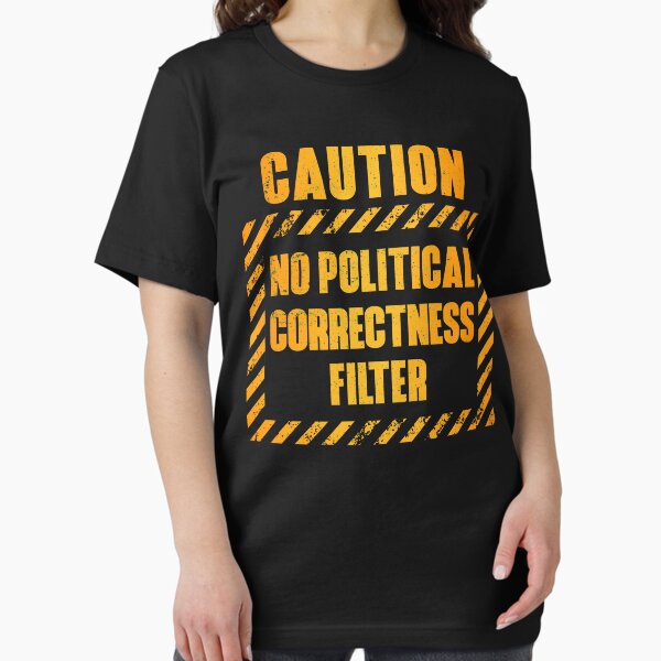 Item preview, Caution: No Political Correctness Filter designed and sold by HappySchnapper.