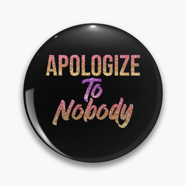 Item preview, Apologize to absolutely nobody  designed and sold by KGN  CREATIVITY.