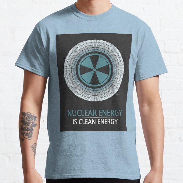 Kernenergie ist eine CO2-freie Energiequelle. Classic T-Shirt
