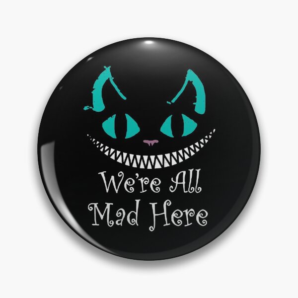 Item preview, We're All Mad Here - Alice Cat designed and sold by ZippyPelvis.