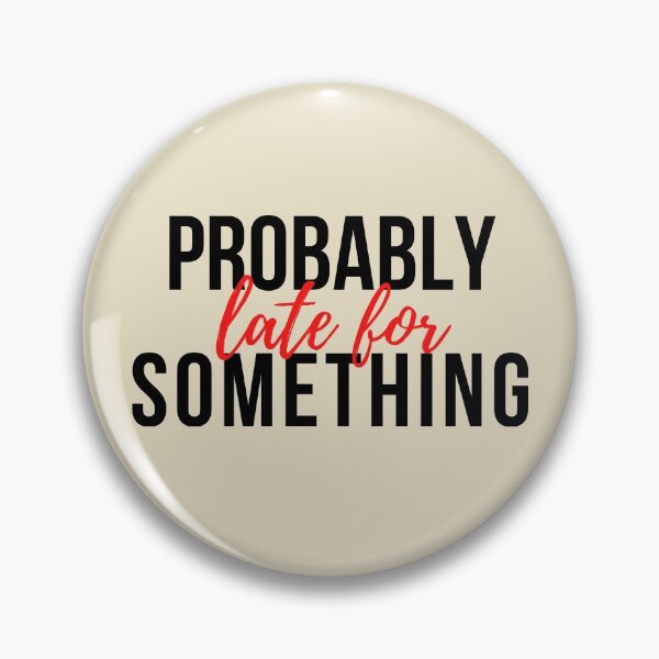 Item preview, Probably late for something sarcastic saying designed and sold by SweetbeStore.