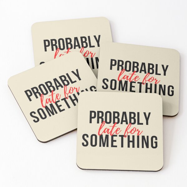 Item preview, Probably late for something sarcastic saying designed and sold by SweetbeStore.