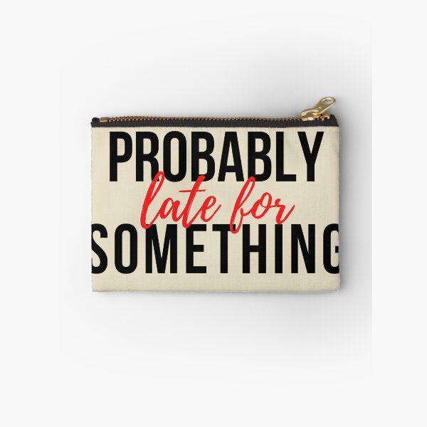 Item preview, Probably late for something sarcastic saying designed and sold by SweetbeStore.