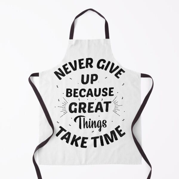 Item preview, Never Give Up because Great Thing Take Time - motivation designed and sold by DahiyaTees.