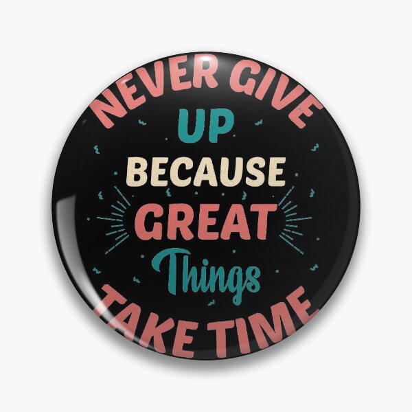 Item preview,  Never Give Up because Great Thing Take Time - motivation designed and sold by DahiyaTees.