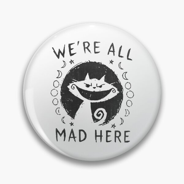 Item preview, We're All Mad Here - Alice Cat designed and sold by ZippyPelvis.