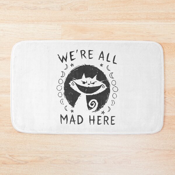Item preview, We're All Mad Here - Alice Cat designed and sold by ZippyPelvis.