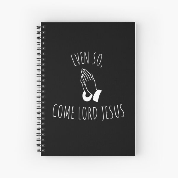 "Even so, Come Lord Jesus (Bible Verse, Second coming of Jesus)" Spiral