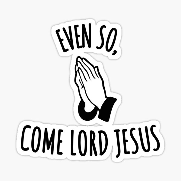 Item preview, Even so, Come Lord Jesus (Bible Verse, Second coming of Jesus) designed and sold by Just Christianity.