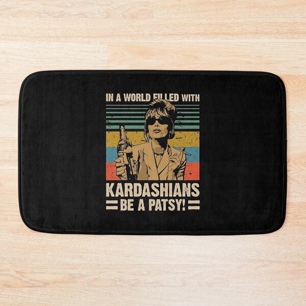 Item preview, In A World Filled With Kardashians Be A Patsy designed and sold by aliceford92.