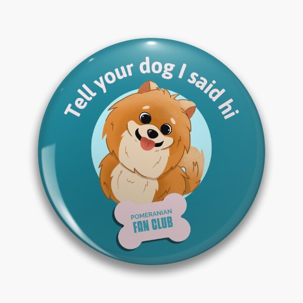 Item preview, Tell your dog I said hi Pomeranian fan club for Pomeranian lovers designed and sold by helkav.