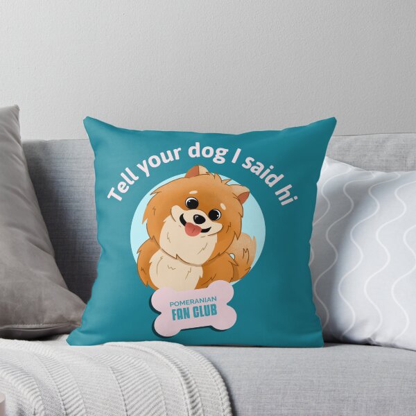 Item preview, Tell your dog I said hi Pomeranian fan club for Pomeranian lovers designed and sold by helkav.