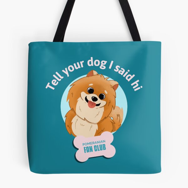 Item preview, Tell your dog I said hi Pomeranian fan club for Pomeranian lovers designed and sold by helkav.