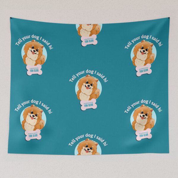 Item preview, Tell your dog I said hi Pomeranian fan club for Pomeranian lovers designed and sold by helkav.