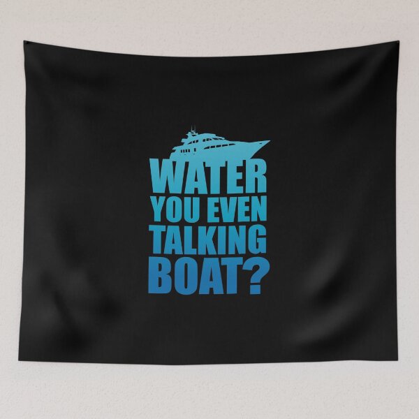Item preview, Water You Even Talking Boat vacation Mode designed and sold by Cloud9hopper.